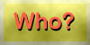 Who?